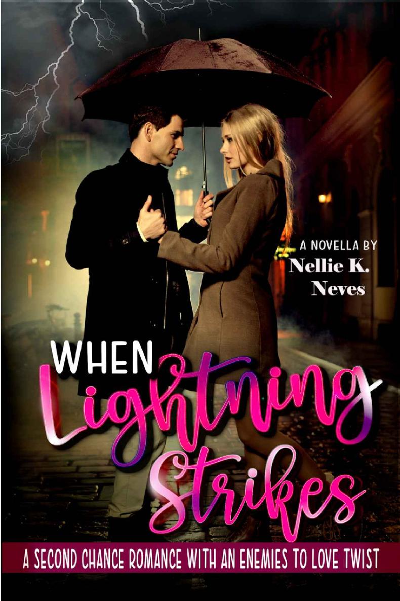 When Lighting Strikes A Second Chance Romance With An Enemies To Love Twist The Forgotten Ones Nellie K Neves