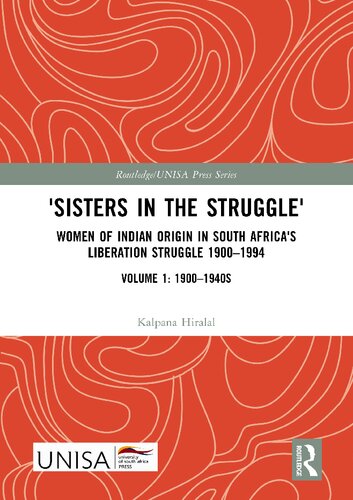 Sisters In The Struggle Women Of Indian Origin In South Africas Liberation Struggle 19001994 Volume 1 19001940s B Camminga