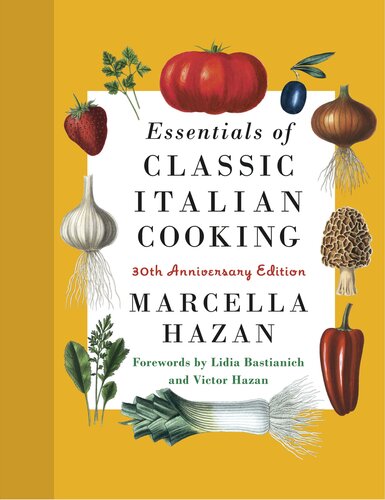 Essentials Of Classic Italian Cooking 30th Anniversary Edition 30th Anniversary Edition Marcella Hazan