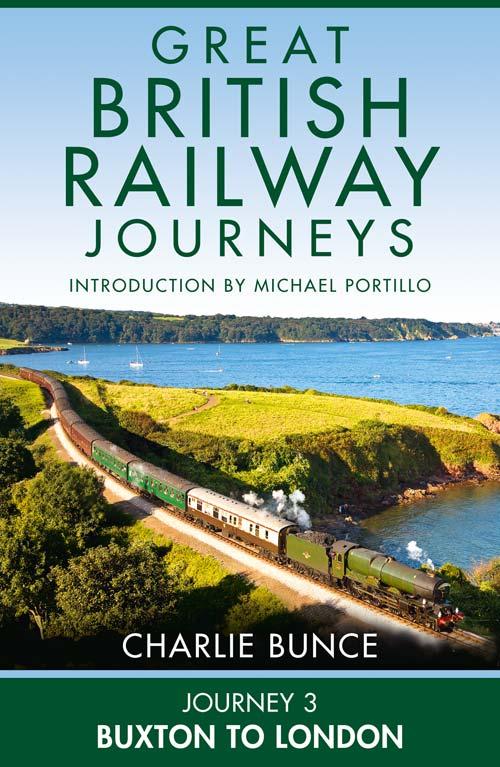 Great British Railway Journeys Journey 3 Buxton To London Charlie Bunce