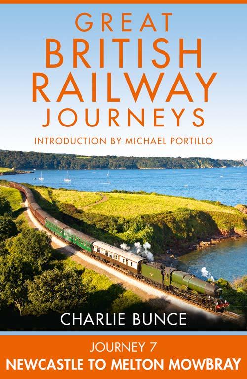 Great British Railway Journeys Journey 7 Newcastle To Melton Mowbray Charlie Bunce
