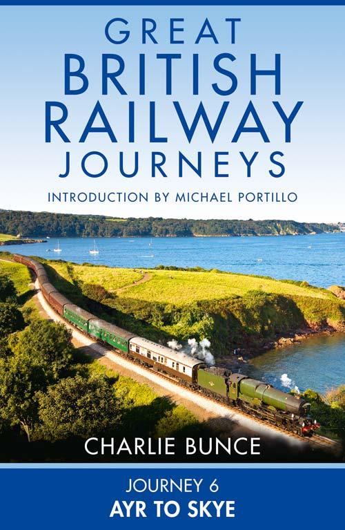 Great British Railway Journeys Journey 6 Ayr To Skye Charlie Bunce