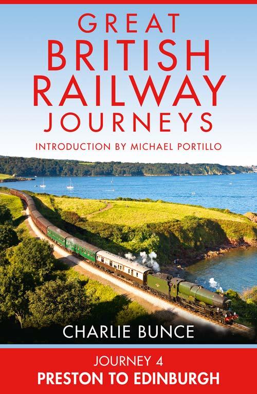 Great British Railway Journeys Journey 4 Preston To Edinburgh Charlie Bunce