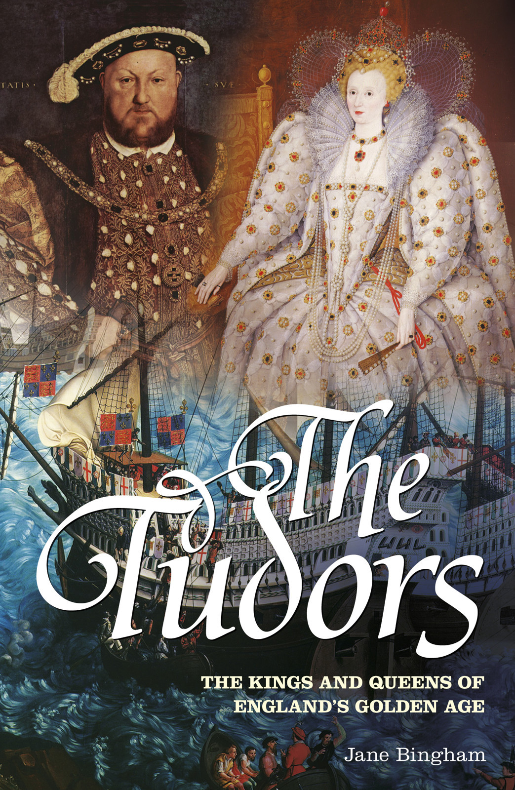 The Tudors Kings And Queens Of Englands Golden Age Jane Bingham