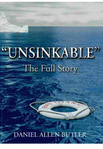 Unsinkable The Full Story Of The Rms Titanic Daniel Allen Butler