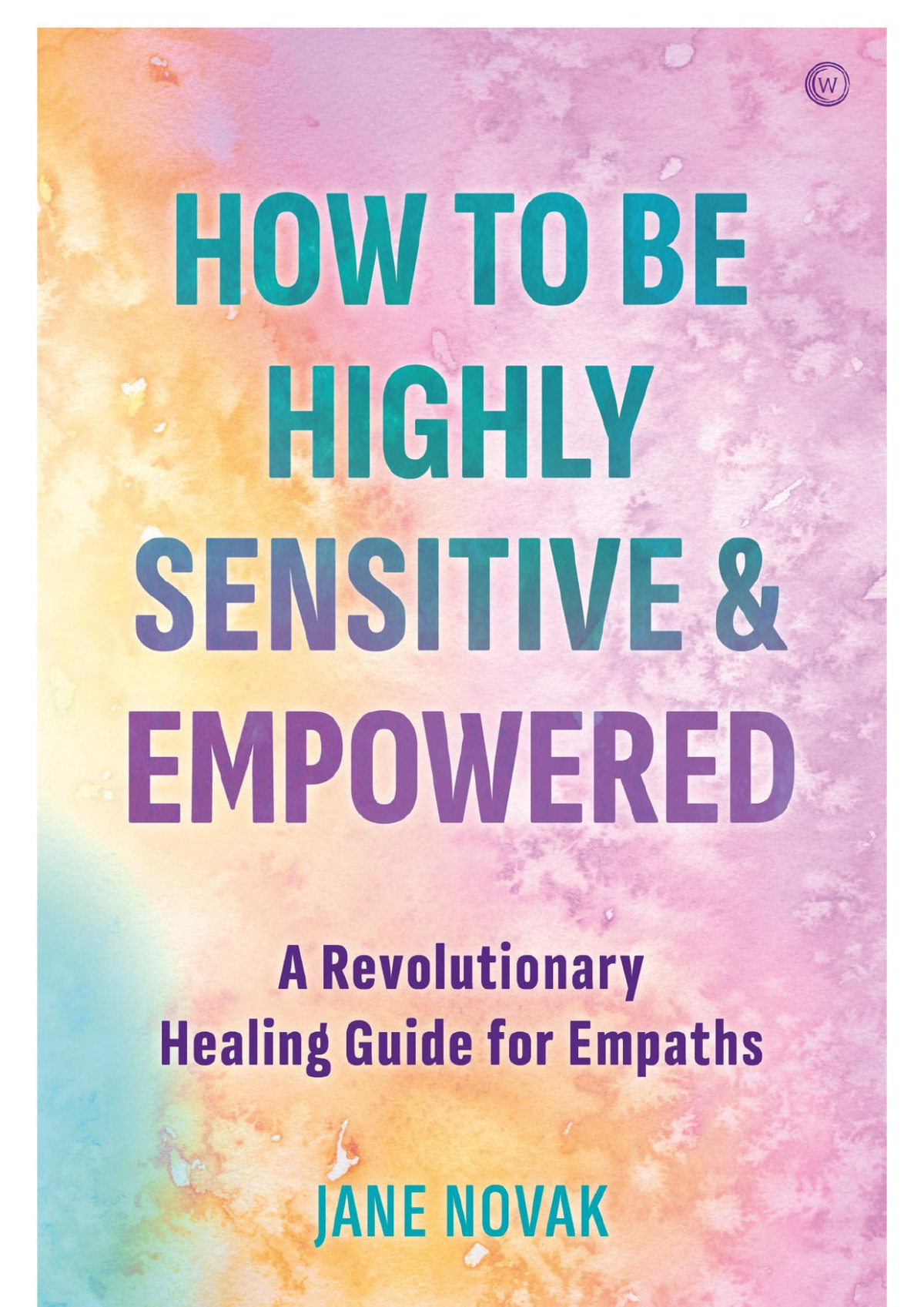 How To Be Highly Sensitive And Empowered Jane Novak
