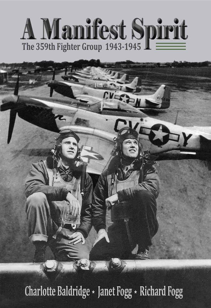 A Manifest Spirit The 359th Fighter Group 19431945 Janet Fogg Charlotte Baldridge Richard Fogg