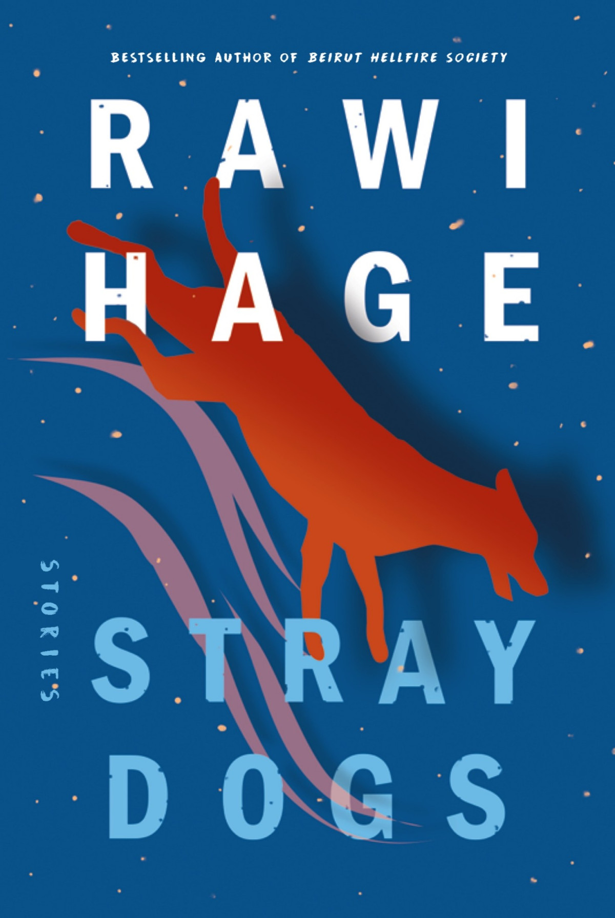 Stray Dogs And Other Stories Rawi Hage
