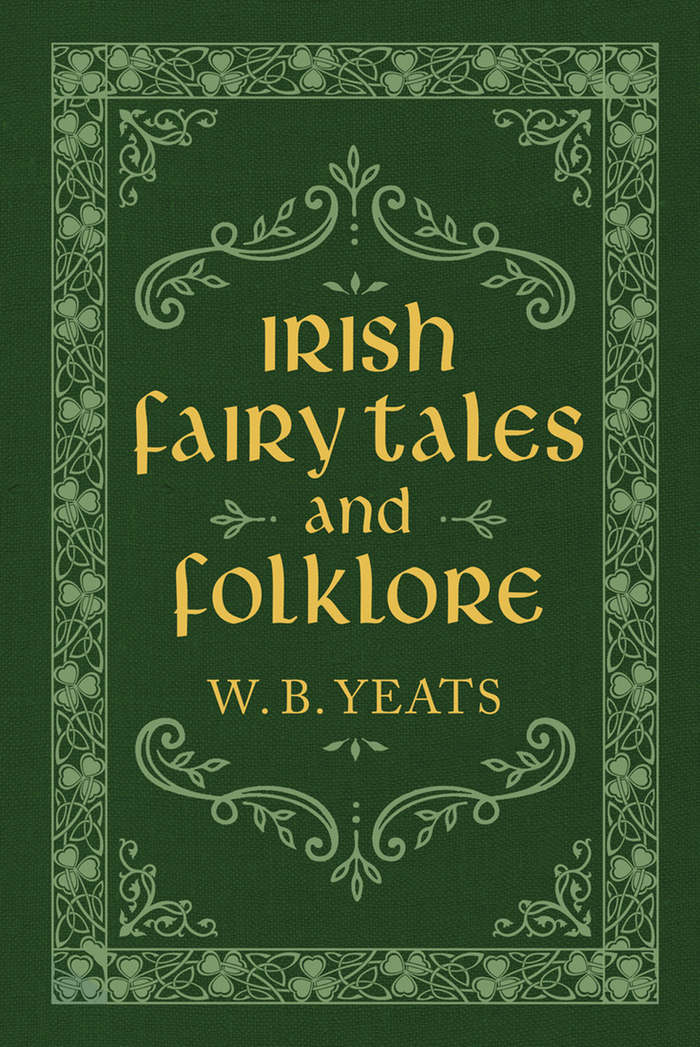 Irish Fairy Tales And Folklore W B Yeats