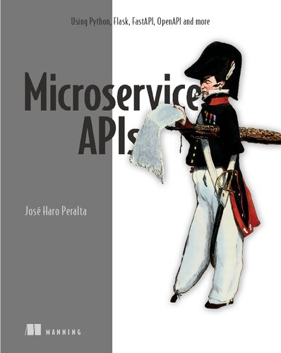 Microservice Apis Using Python Flask Fastapi Openapi And More 1st Edition Jos Haro Peralta