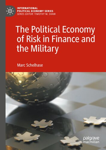 The Political Economy Of Risk In Finance And The Military Marc Schelhase