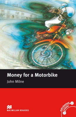 Money For A Motorbike Macmillan Readers Level 2 John Milne