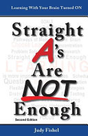 Straight As Are Not Enough Learning With Your Brain Turned On 1st Edition Judy Fishel