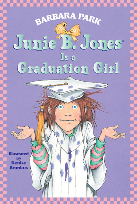 Junie B Jones Is A Graduation Girl Barbara Park Denise Brunkus