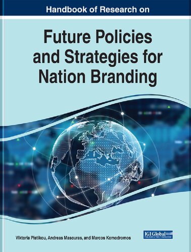 Handbook Of Research On Future Policies And Strategies For Nation Branding Viktoria Pistikou