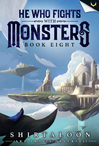 He Who Fights With Monsters 8 A Litrpg Adventure Shirtaloon Travis Deverell
