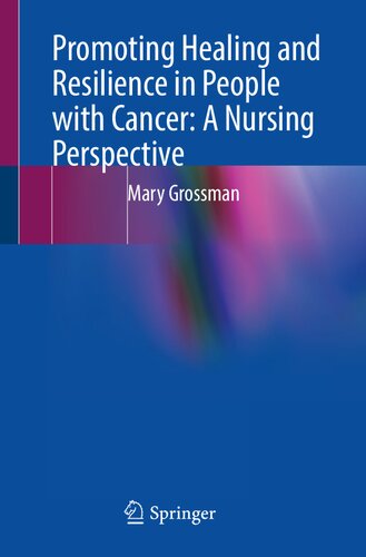 Promoting Healing And Resilience In People With Cancer A Nursing Perspective Mary Grossman