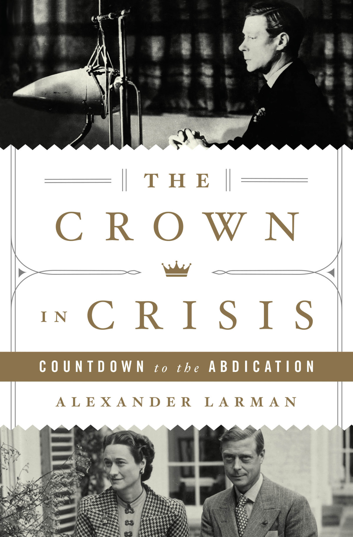 The Crown In Crisis Countdown To The Abdication Alexander Larman
