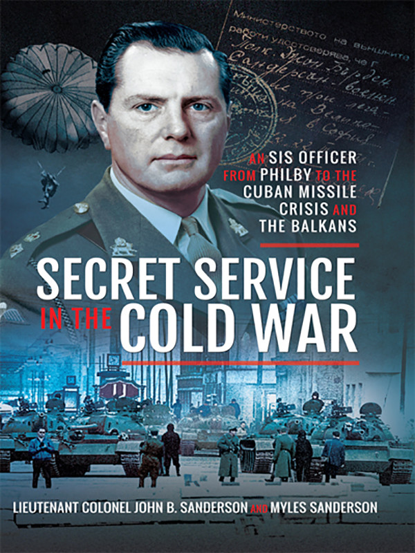Secret Service In The Cold War John B Sanderson Myles Sanderson