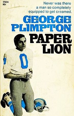 Paper Lion Confessions Of A Laststring Quarterback George Plimpton