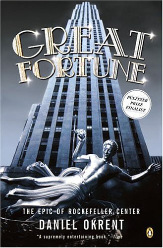 Great Fortune The Epic Of Rockefeller Center Daniel Okrent
