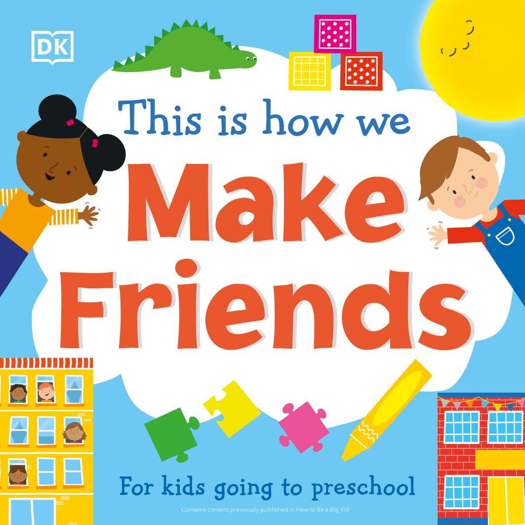 Dk 2021 This Is How We Make Friends For Little Kids Going To Big School Dk Dorling Kindersley