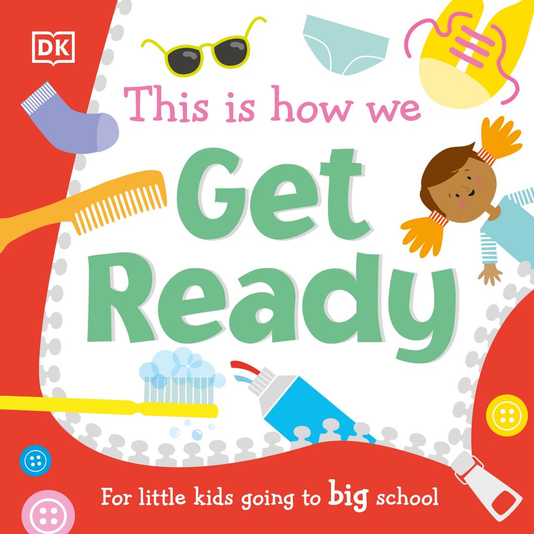 This Is How We Get Ready For Little Kids Going To Big School Dorling Kindersley