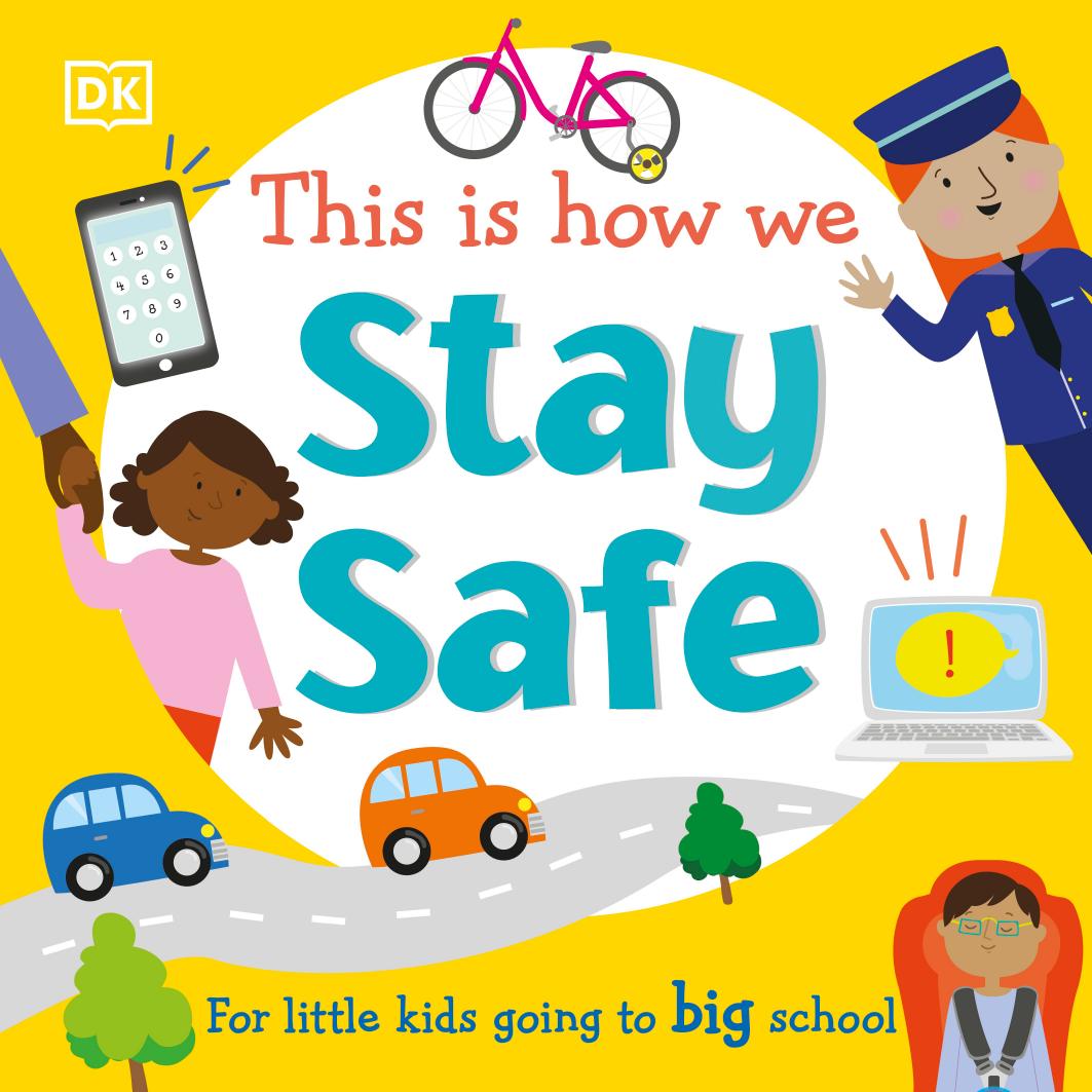 This Is How We Stay Safe For Little Kids Going To Big School Dorling Kindersley