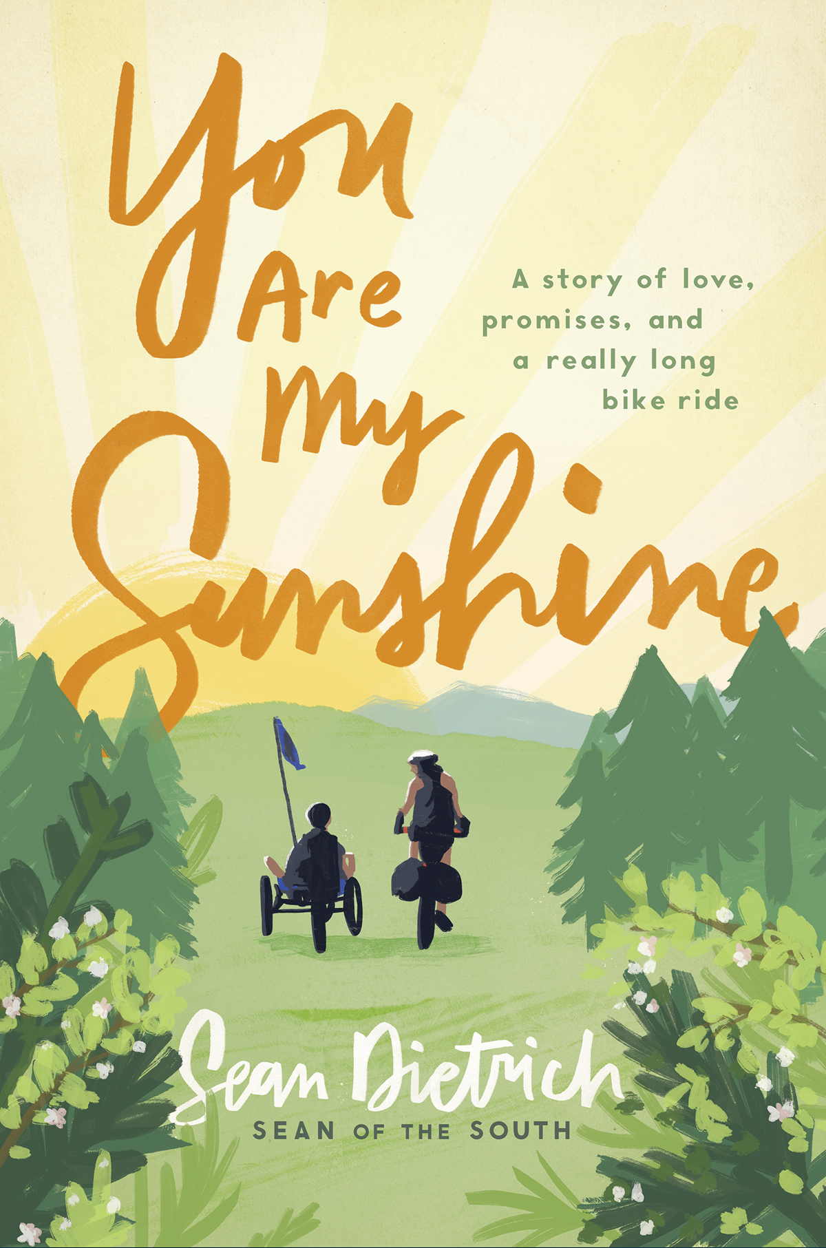 You Are My Sunshine A Story Of Love Promises And A Really Long Bike Ride Sean Dietrich