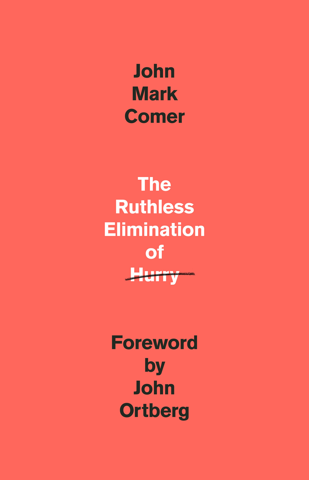 The Ruthless Elimination Of Hurry How To Stay Emotionally Healthy And Spiritually Alive In The Chaos Of The Modern World John Mark Comer