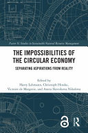 The Impossibilities Of The Circular Economy Separating Aspirations From Reality Harry Lehmann