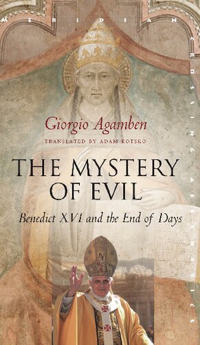 The Mystery Of Evil Benedict Xvi And The End Of Days 1st Edition Giorgio Agamben