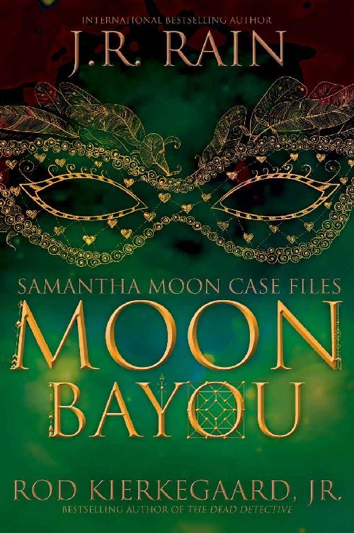 Moon Bayou Samantha Moon Case Files Book 1 Jr Rain Rod Kierkegaard Jr