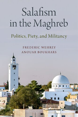 Salafism In The Maghreb Politics Piety And Militancy Frederic Wehrey