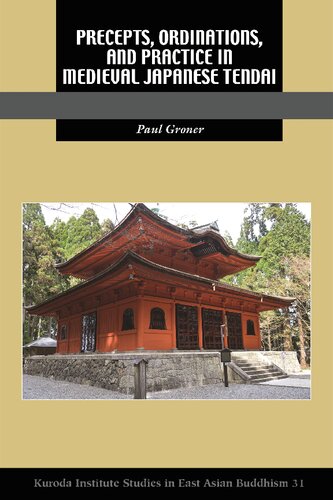 Precepts Ordinations And Practice In Medieval Japanese Tendai Paul Groner