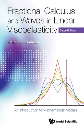 Fractional Calculus And Waves In Linear Viscoelasticity An Introduction To Mathematical Models 2nd Edition 2nd Edition Francesco Mainardi