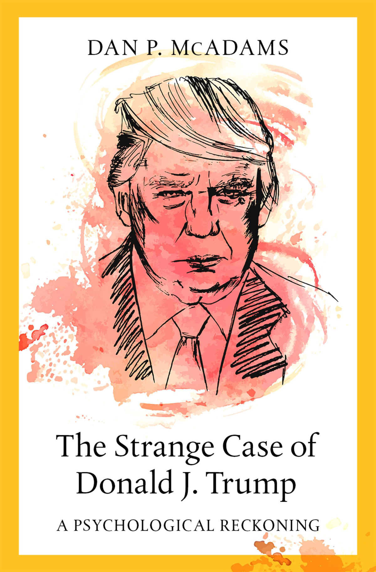The Strange Case Of Donald J Trump Dan P Mcadams