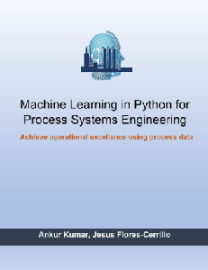 Machine Learning In Python For Process Systems Engineering Ankur Kumar Jesus Florescerrillo
