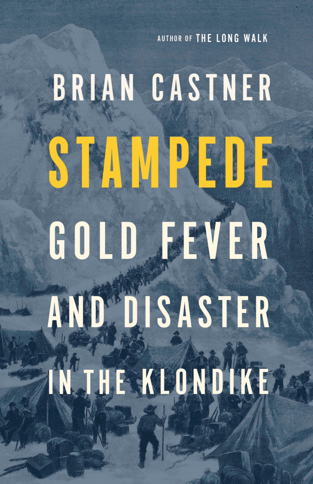Stampede Gold Fever And Disaster In The Klondike 2021 Brian Castner