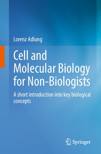 Cell And Molecular Biology For Nonbiologists A Short Introduction Into Key Biological Concepts 1st Edition Lorenz Adlung