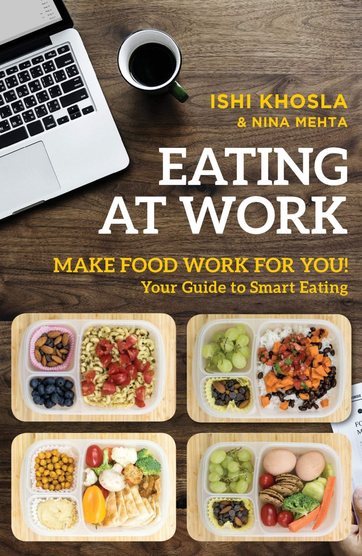 Eating At Work Make Food Work For You Ishi Khosla Nina Mehta
