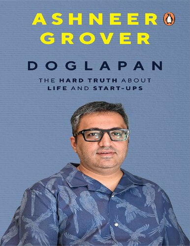 Doglapan The Hard Truth About Life And Starups Ashneer Grover