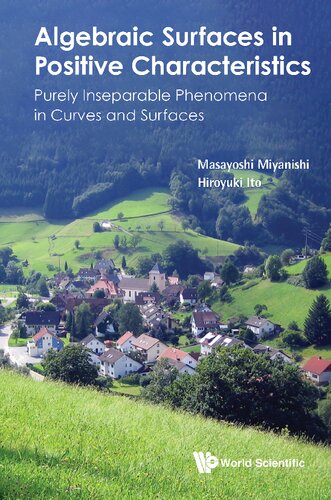 Algebraic Surfaces In Positive Characteristics Purely Inseparable Phenomena In Curves And Surfaces Masayoshi Miyanishi