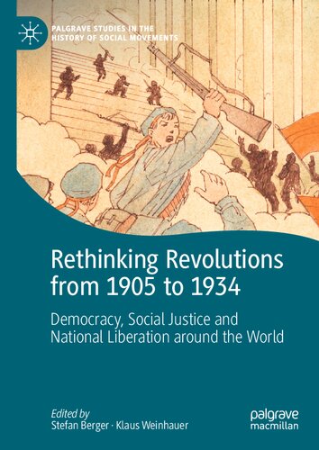 Rethinking Revolutions From 1905 To 1934 Democracy Social Justice And National Liberation Around The World Stefan Berger