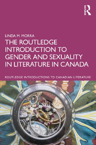The Routledge Introduction To Gender And Sexuality In Literature In Canada Linda M Morra