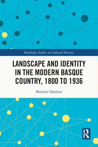Landscape And Identity In The Modern Basque Country 1800 To 1936 Maitane Ostolaza