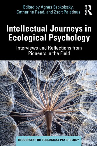 Intellectual Journeys In Ecological Psychology Interviews And Reflections From Pioneers In The Field Agnes Szokolszky