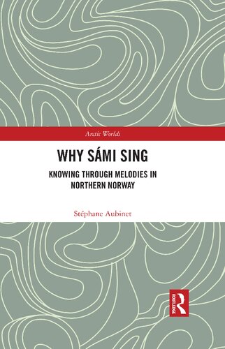 Why Sámi Sing Knowing Through Melodies In Northern Norway Stephane Aubinet