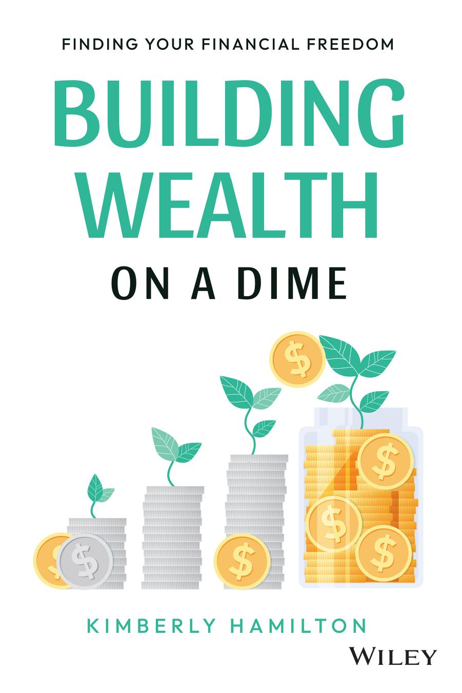 Building Wealth On A Dime Finding Your Financial Freedom Kimberly Hamilton