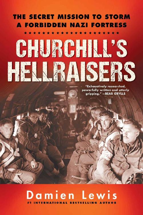 Churchills Hellraisers The Thrilling Secret Ww2 Mission To Storm A Forbidden Nazi Fortress Damien Lewis